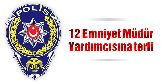 12 Müdür Yardımcısına terfi