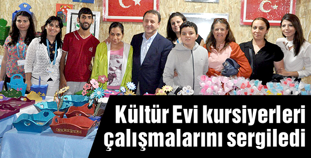 Kültür Evi kursiyerleri çalışmalarını sergiledi