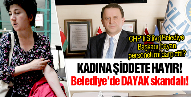 CHP'li Belediye Başkanı'ndan kadına şiddet!
