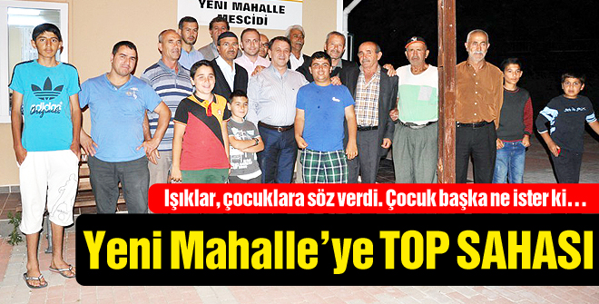 Yeni Mahalleye top sahası sözü