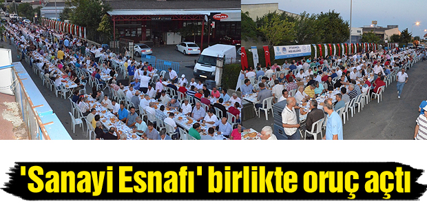 Sanayi Esnafı birlikte oruç açtı