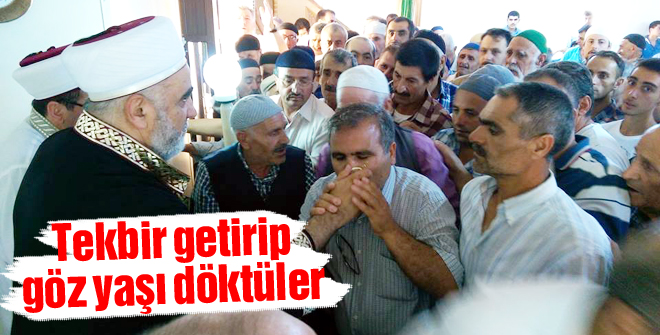 Tekbir getirip gözyaşı döktüler