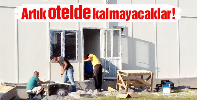 Artık otelde kalmayacaklar!
