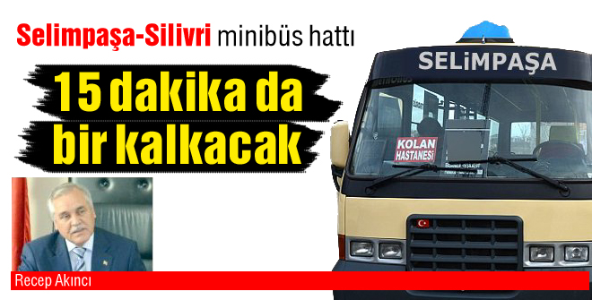 Selimpaşa-Silivri minibüs hattında iyileştirme