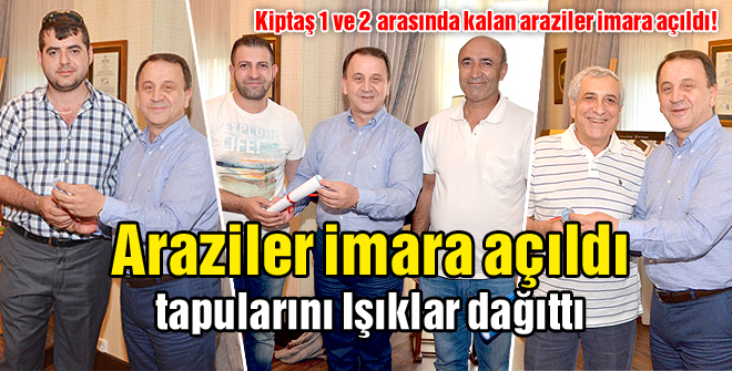 Araziler imara açıldı tapularını Işıklar dağıttı