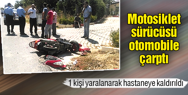 Motosiklet sürücüsü otomobile çarptı
