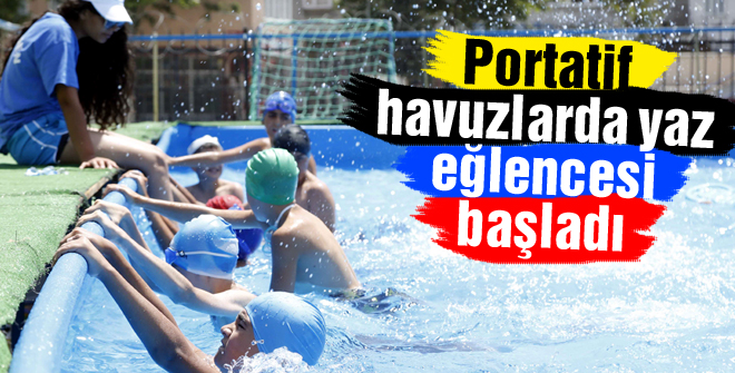 Portatif havuzlarda yaz eğlencesi başladı