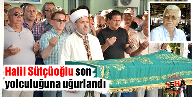 Halil Sütçüoğlu son yolculuğuna uğurlandı