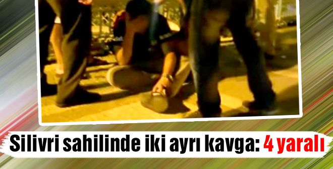 Silivri sahilinde iki ayrı kavga: 4 yaralı