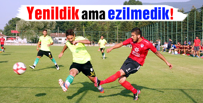 Yenildik ama ezilmedik