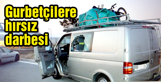 Gurbetçilere hırsız darbesi