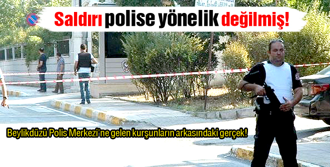 Saldırı polise yönelik değilmiş!