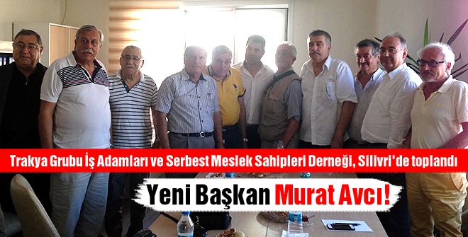 Trakya Grubu Silivri Şubesine yeni başkan
