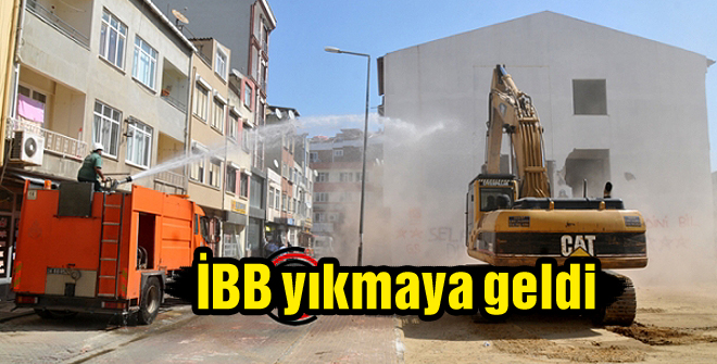 İBB boğluca için yıkmaya geldi