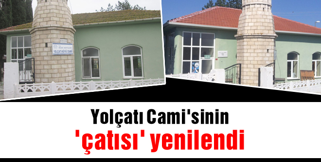 Yolçatı Camisinin çatısı yenilendi