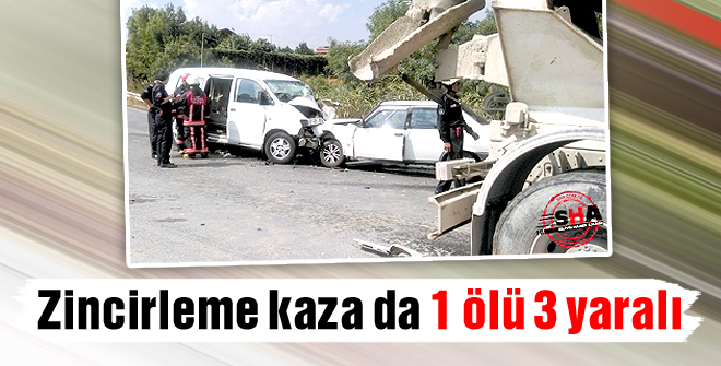 Zincirleme kaza da 1 ölü 3 yaralı