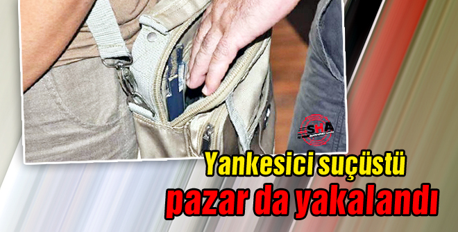 Suçüstü pazar da yakalandı