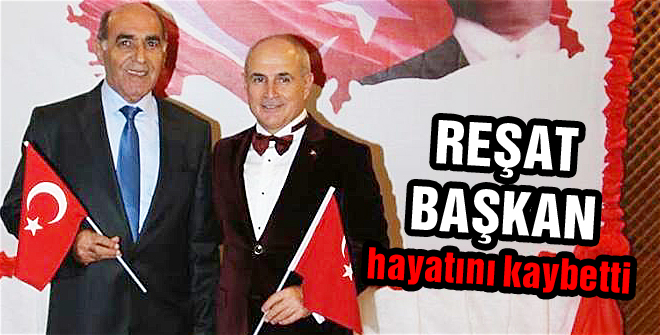Reşat Başkan hayatını kaybetti