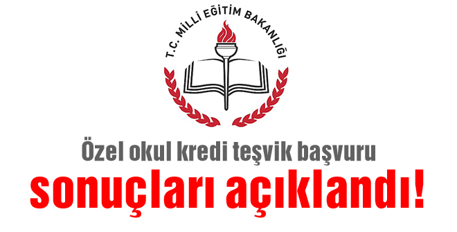 Özel okul kredi teşvik başvuru sonuçları açıklandı!