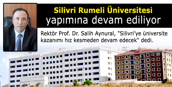 Silivri Rumeli Üniversitesi yapımına devam ediliyor