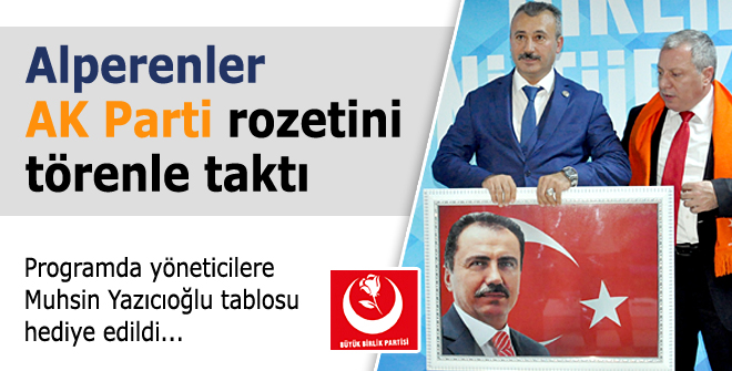 Alperenler, AK Parti rozetini törenle taktı