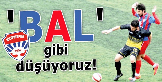 BAL gibi düşüyoruz!