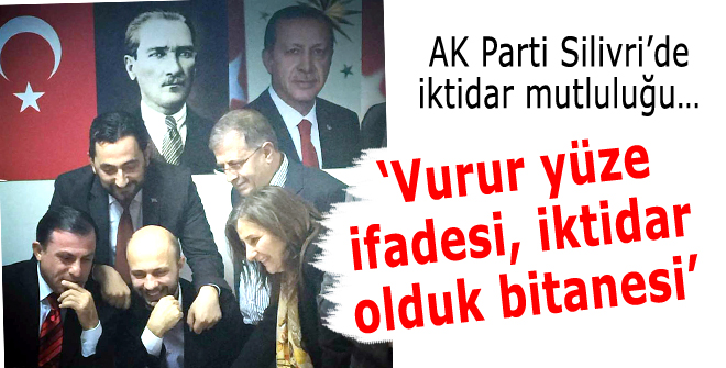 Vurur yüze ifadesi iktidar olduk bitanesi
