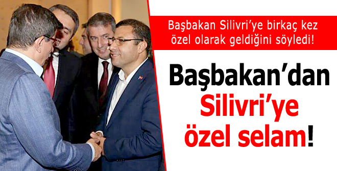 Başbakandan Silivriye özel selam!