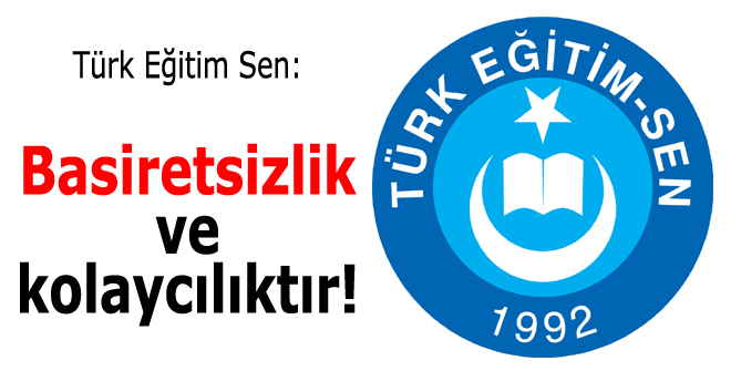 Basiretsizlik ve kolaycılıktır!