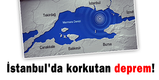 İstanbul'da korkutan deprem!