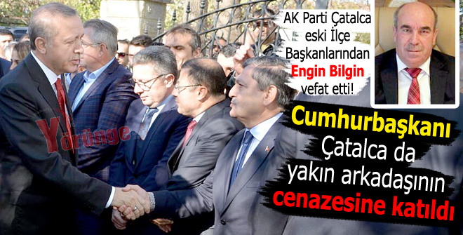 Cumhurbaşkanı Erdoğan Çatalca da cenazeye katıldı