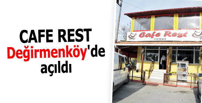 Cafe Rest açıldı