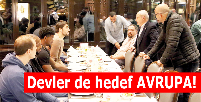 Devler de hedef Avrupa!