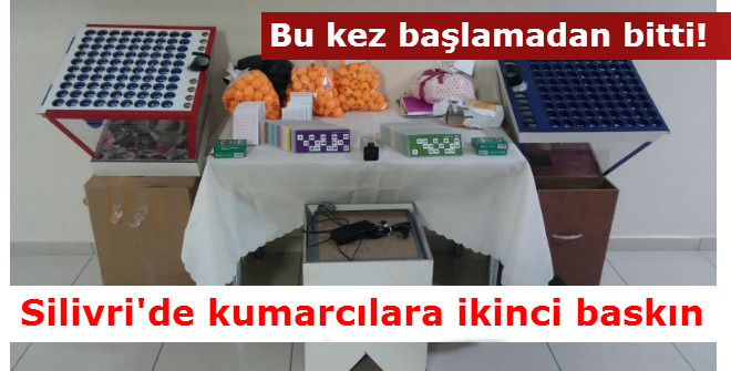 Silivri'de kumarcılara ikinci baskın!