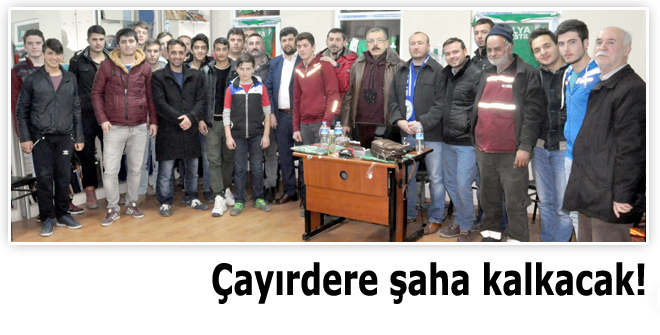Çayırdere şaha kalkacak!