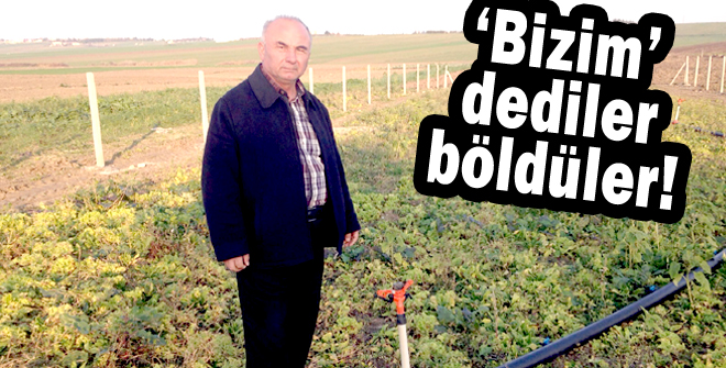 Bizim dediler böldüler!