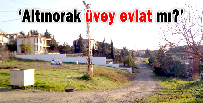 Altınorak üvey evlat mı?