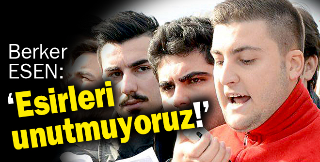 Esirleri unutmuyoruz!