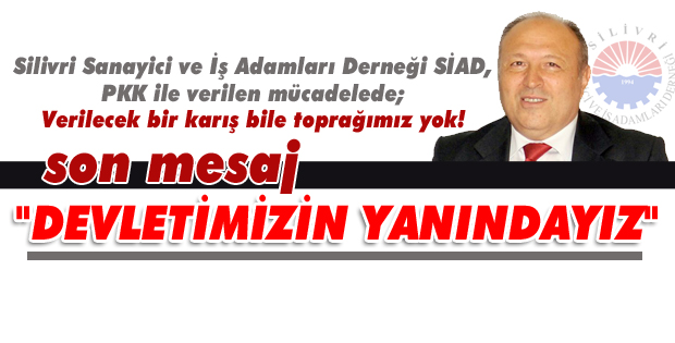 SİAD'tan Terörle mücadeleye açık destek...