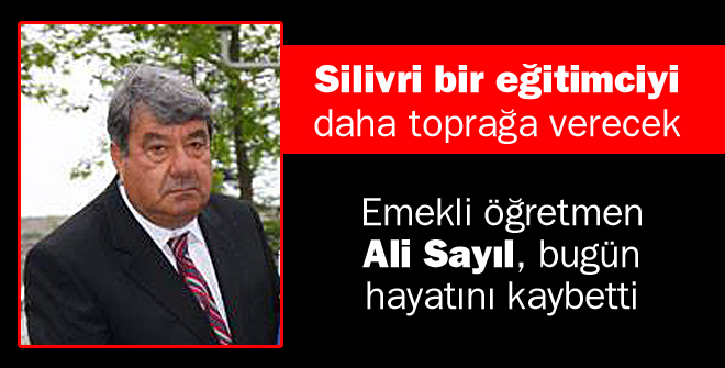 Emekli öğretmen Ali Sayıl hayatını kaybetti