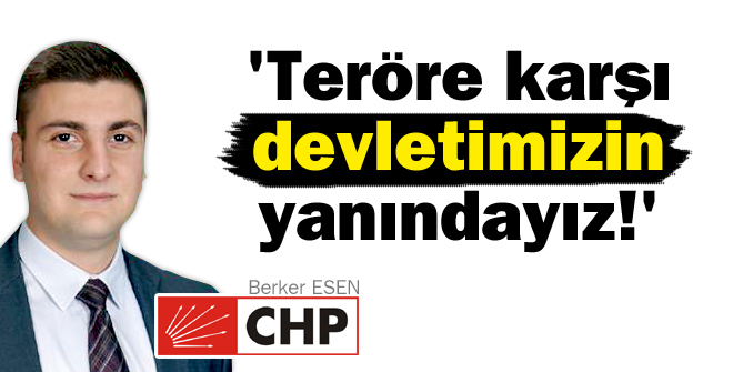 Teröre karşı devletimizin yanındayız!