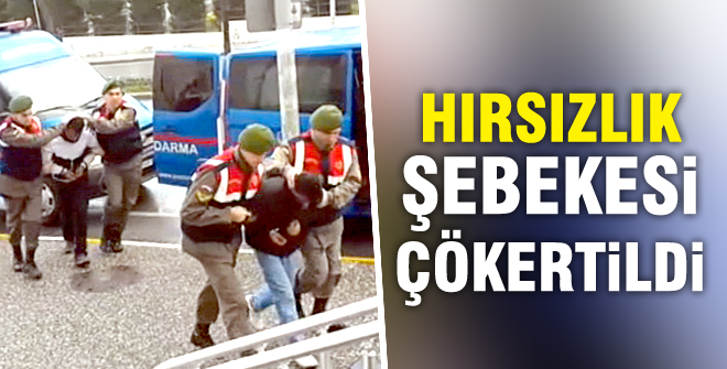 Hırsızlık şebekesi çökertildi