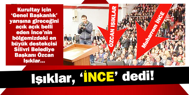 Işıklar, İnce dedi!