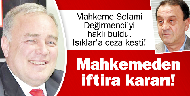 Mahkemeden iftira kararı!