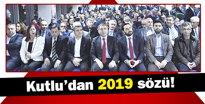 Kutludan 2019 sözü!
