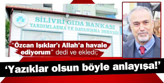 Yazıklar olsun böyle anlayışa!
