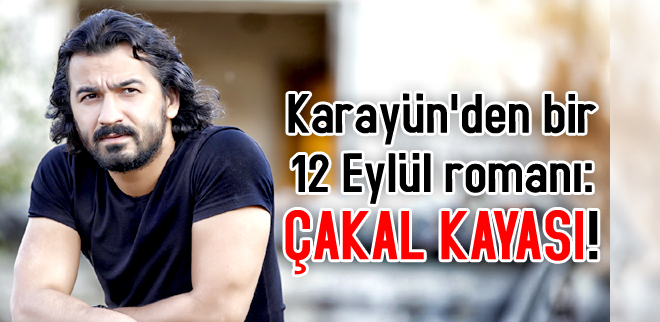 Karayün'den bir 12 Eylül romanı: Çakal Kayası