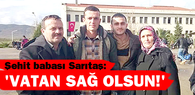 Şehit babası Sarıtaş; 'Vatan sağ olsun!'