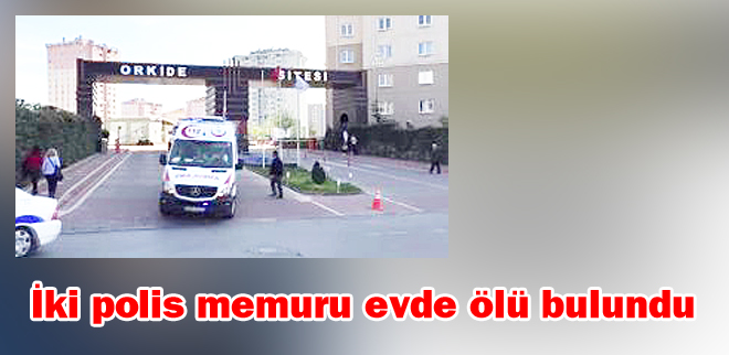 İki polis memuru evde ölü bulundu