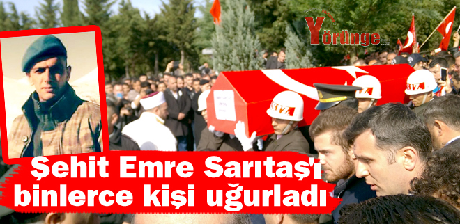 Şehit Emre Sarıtaş'ı binlerce kişi uğurladı